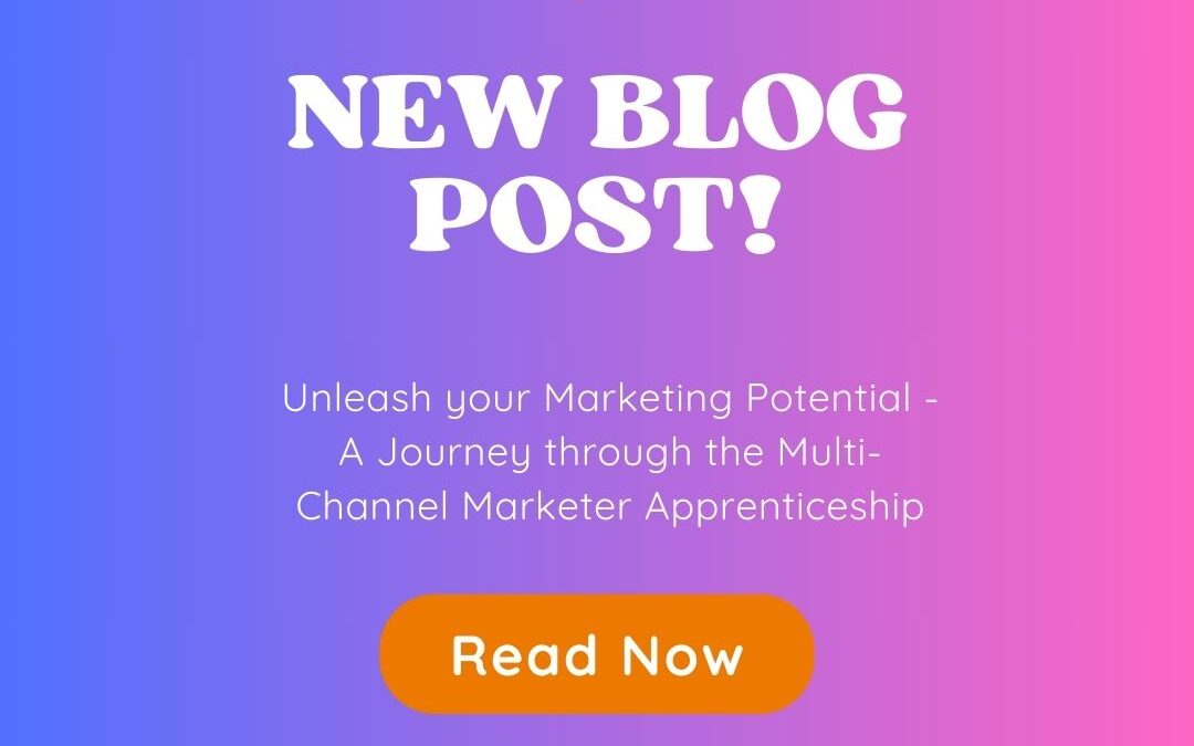 Unleash Your Marketing Potential: A Journey through the Multi-Channel Marketer Apprenticeship